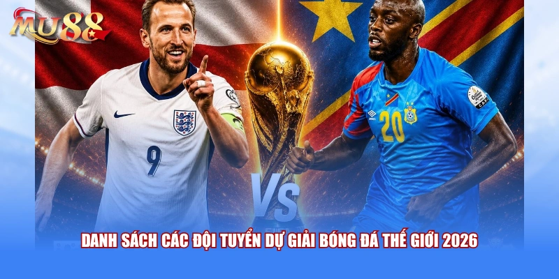 Danh sách các đội tuyển dự giải bóng đá thế giới 2026 