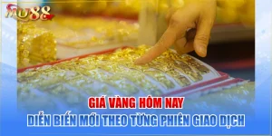 Giá Vàng Hôm Nay | Diễn Biến Mới Theo Từng Phiên Giao Dịch 