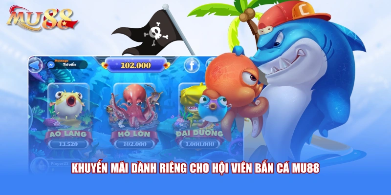 Khuyến mãi dành riêng cho hội viên bắn cá MU88